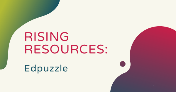 Rising Resources | Edpuzzle + Video Learning