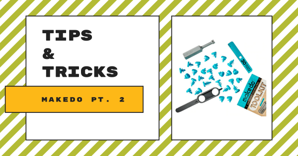 Tips & Tricks | MakeDo's Construction Kits Pt. 2