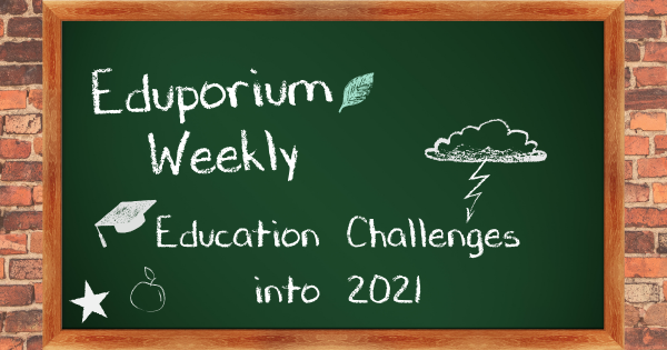 Eduporium Weekly | Challenges Around Education In 2021