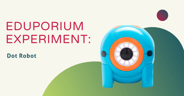 Eduporium Experiment | The Dot Robot From Wonder Workshop