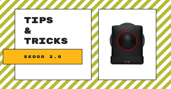 Tips & Tricks | Skoog Instrument 2.0