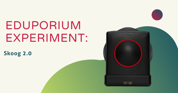 Eduporium Experiment | Skoog 2.0