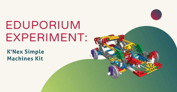 Eduporium Experiment | K'NEX Simple Machines Kit