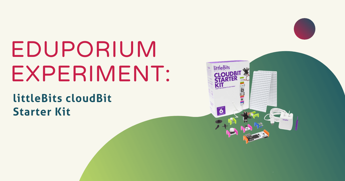 Eduporium Experiment | littleBits cloudBit Starter Kit