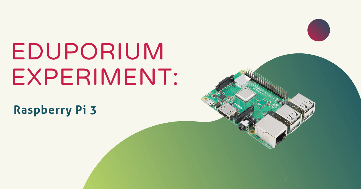 Eduporium Experiment | The Raspberry Pi 3