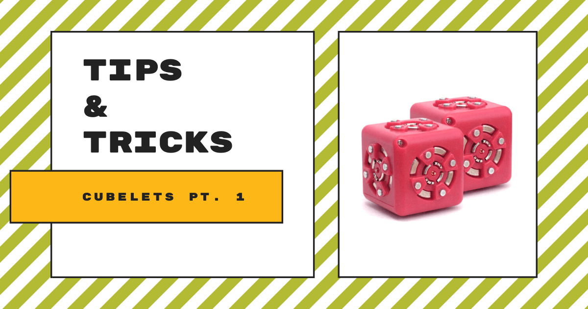 Tips & Tricks | Cubelets Robots Pt. 1