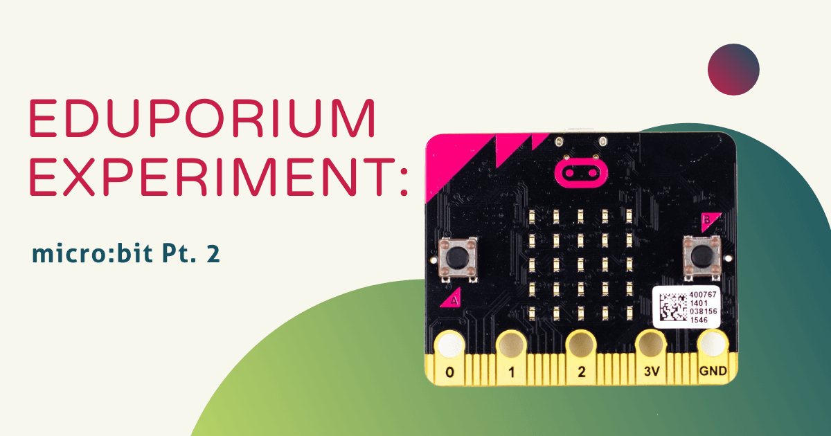 Eduporium Experiment | micro:bit V1 Pt. 2