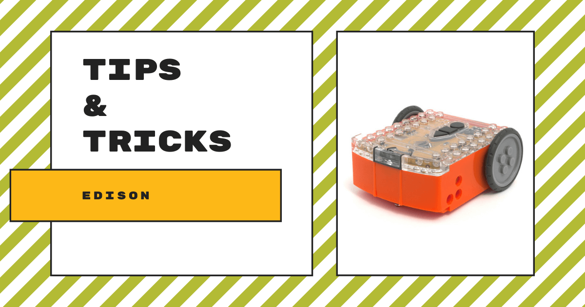 Tips & Tricks | The Edison Robot, EdBlocks, EdScratch, And EdPy