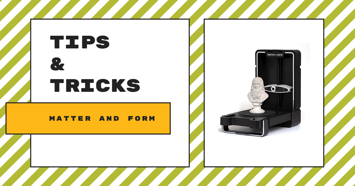 Tips & Tricks | Matter and Form 3D Scanner