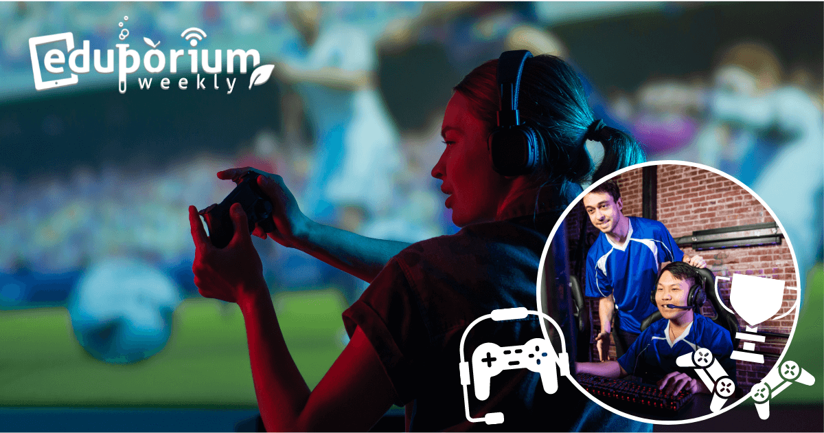 Eduporium Weekly | Creating An Esports STEM Curriculum